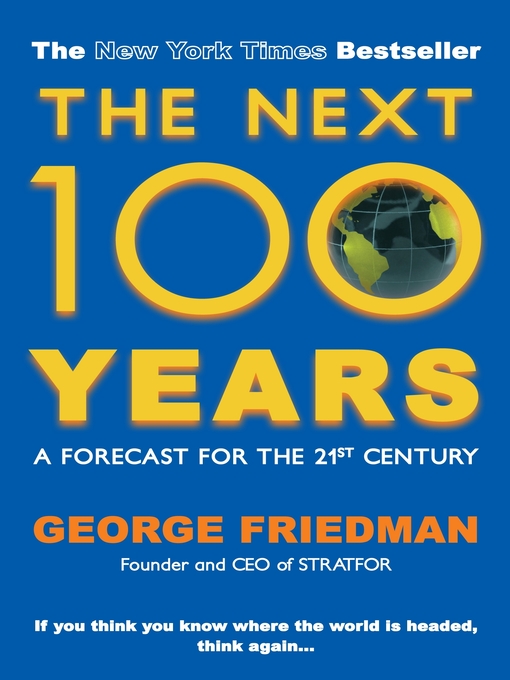 Title details for The Next 100 Years by George Friedman - Wait list